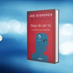 Joe Dispenza Deja de ser tu pdf + Libro gratis que te enseñará sobre crecimiento personal (libros de joe dispenza pdf gratis)